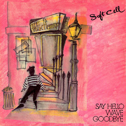 Soft Cell - Say Hello, Wave Goodbye E.P (2024)