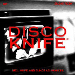 Sugar Rody - Disco Knife EP feat Local Suicide (Incl. Mufti and Gunce Aci Remixes) (2024)