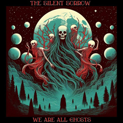 The Silent Sorrow - We Are All Ghosts (2024)