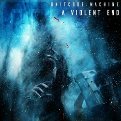 Unitcode:Machine - A Violent End (Single) (2024)