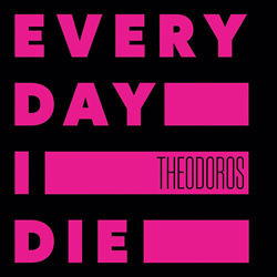 THEODOROS - Every Day I Die (2025)