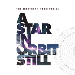 The Northern Territories - A Star In Orbit Still (2025)